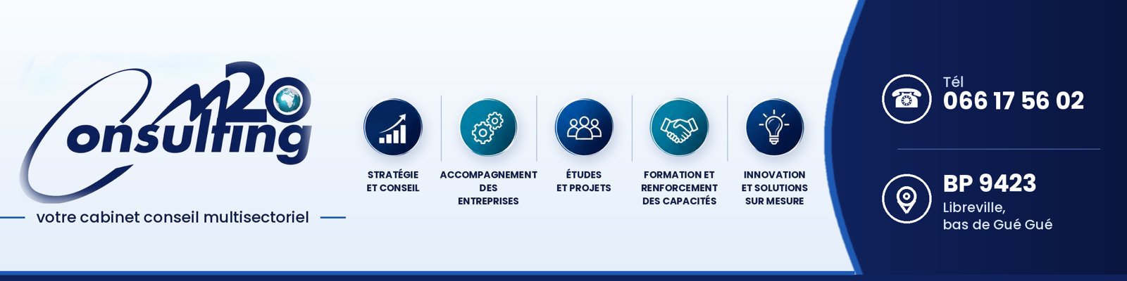 M2O Consulting, votre cabinet conseil multisectoriel : stratégie et conseil, accompagnement des entreprises, études et projets, formation, innovation. Tél 066 17 56 02, BP 9423 Libreville, bas de Gué Gué